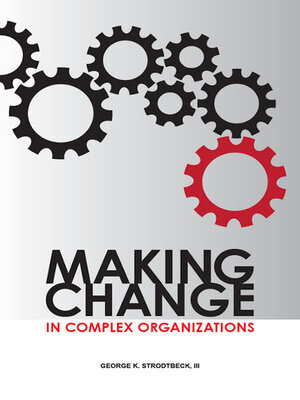 cover image of Making Change in Complex Organizations